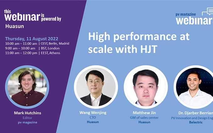 High Performance at Scale with HJT—— Huasun & PV Magazine Webinar Review