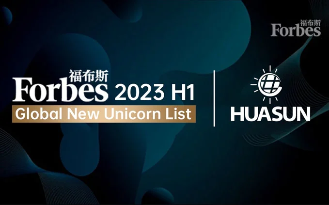 Huasun Ranked in the Forbes Global Unicorn List 2023H1