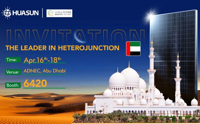 Join Huasun’s Heterojunction Showcase in Abu Dhabi: Lighting Up the Future of Solar